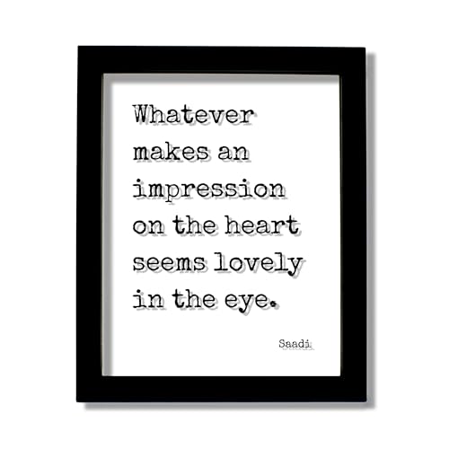 Saadi Quote - Whatever makes an impression on the heart