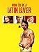How To Be A Latin Lover