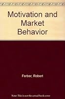 motivation and Market Behavior B000HM4GI8 Book Cover