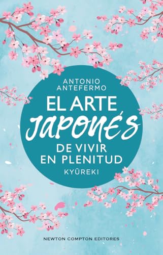 El arte japonés de vivir en plenitud. Kyūreki. Guía práctica para vivir según el calendario ...