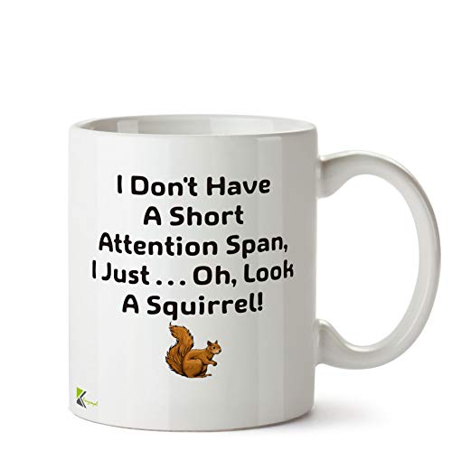 DZ518 I don't have a short attention span,i just... oh,look a squirrel! Funny Novelty Idea Coffee Tea Ceramic Mug | Gift for Men, Women, Friend | Humour, Sarcastic Office Coffee Cup Gag Present 11oz