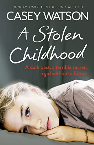 A Stolen Childhood: A dark past, a terrible secret, a girl without a future