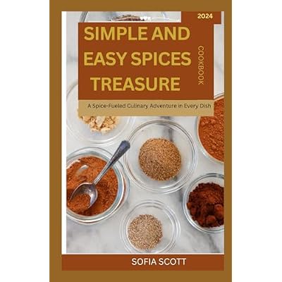 SIMPLE AND EASY SPICES TREASURE COOKBOOK 2024
