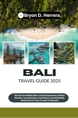 Bali Travel Guide 2025: Discover the Hidden Gems, Cultural Experiences,