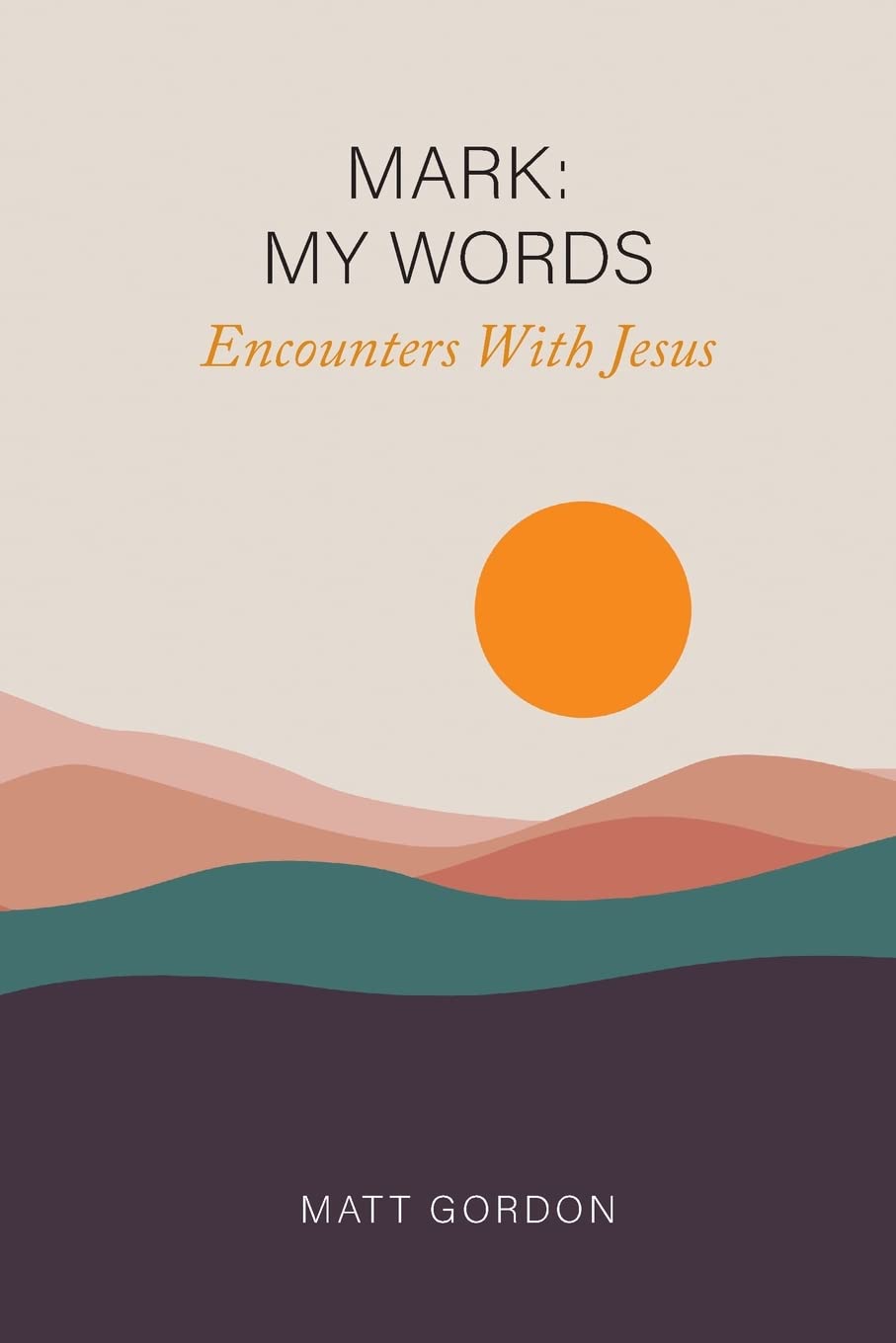 Mark My Words: Encounters With Jesus