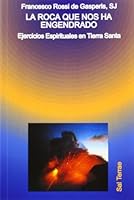 La roca que nos ha engendrado: Ejercicios Espirituales en Tierra Santa 8429311912 Book Cover