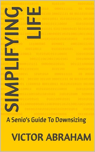 Simplifying Life: A Senio's Guide To Downsizing