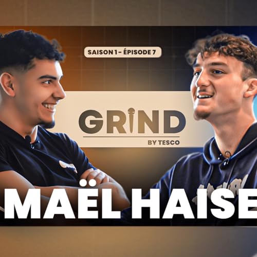 Joueur et d&eacute;nicheur de talents - Grind avec Ma&euml;l Haise (#7)