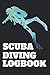 Produktbild Scuba Diving Logbook: Scuba Dive Log Book Gift for Scuba Diver or Diving Lovers. 6x9 110 pages (55 sheets). Ideal to record and track the details of ... Christmas, Kids, boys, girls, men and Women.
