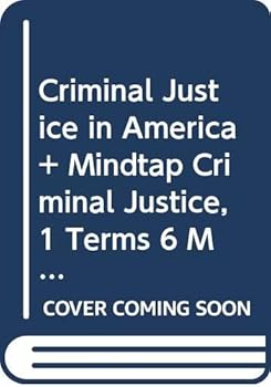 Bundle: Criminal Justice in America, Loose-Leaf Version, 9th + MindTap Criminal Justice, 1 Terms (6 Months) Printed Access Card, Enhanced