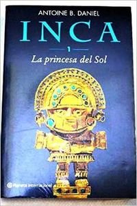 Buy Inca: LA Princesa Del Sol (Planeta Internacional) — BookShops.in