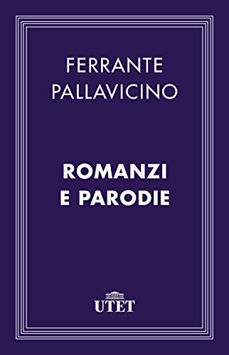 Romanzi e parodie di [Ferrante Pallavicino, Anna Maria Pedulla]