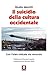 Il Suicidio Della Cultura Occidentale. Così L'islam Radicale Sta Vincendo - 3
