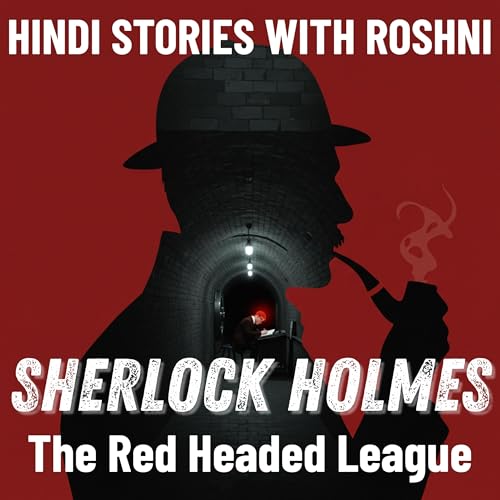 The Red-Headed League in Hindi: Kya Sirf Lal Baal Hona Ek Sazish Hai? | Sherlock Holmes Hindi Audiobooks