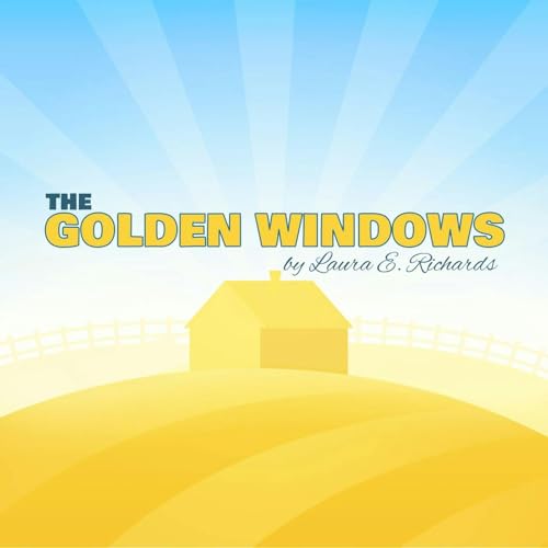 『The Golden Windows–a Classic Children's Story by Laura E. Richards』のカバーアート