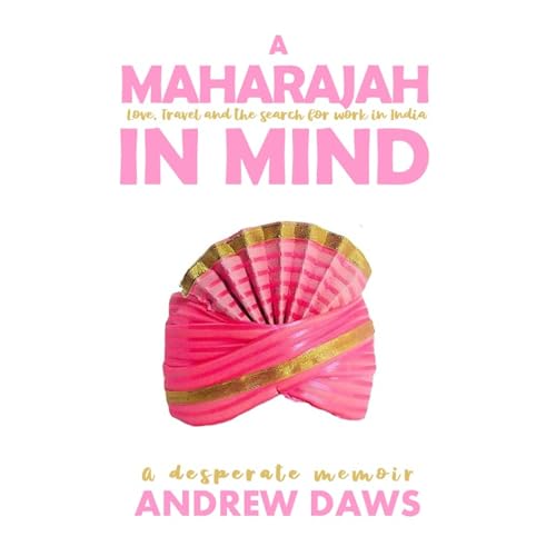A Maharajah in Mind Audiobook By Andrew Daws cover art