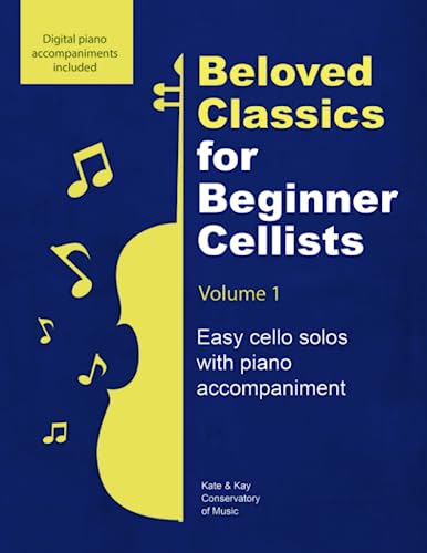 Beloved Classics for Beginner Cellists Volume 1: Easy cello solos with piano accompaniment (Beloved Classics for Beginner Musicians)