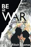 BE at WAR: Battle for Love 1693914379 Book Cover