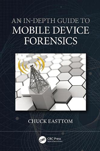An In-Depth Guide to Mobile Device Forensics [Paperback] Easttom, Chuck