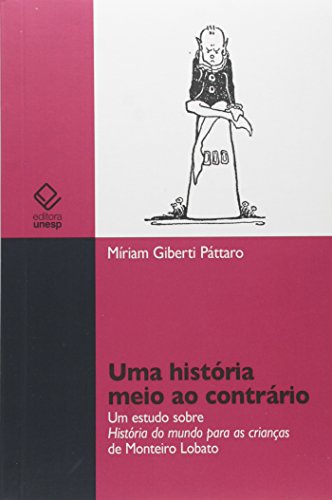 Uma história meio ao contrário: um estudo sobre história do mundo para crianças de monteiro lobato