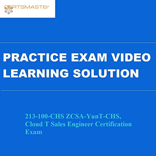 Certsmasters 213-100-CHS ZCSA-YunT-CHS, Cloud T Sales Engineer Certification Exam Practice Exam Video Learning Solution