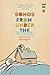 Songs From Under the River: A collection of early and new work