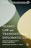Islamic Law and Transnational Diplomatic Law: A Quest for Complementarity in Divergent Legal Theories (Philosophy, Public Policy, and Transnational Law)
