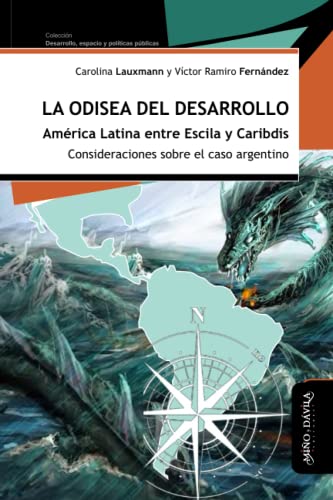 La odisea del desarrollo: America Latina entre Escila y Caribdis: Consideraciones sobre el caso a...