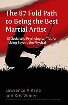 Paperback The 87-Fold Path to Being the Best Martial Artist: 87 Social and Psychological Tips for Living beyond the Physical Book
