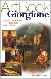 Giorgione. Il genio misterioso della luce e dell'amore. Ediz. illustrata