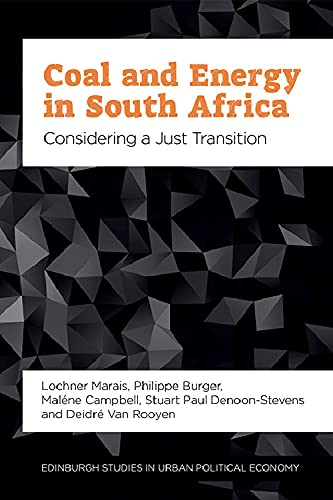 Coal and Energy in South Africa: Considering a Just Transition (Edinburgh Studies in Urban Political Economy)