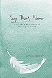 Say Their Name: a mother's expression of healing and love