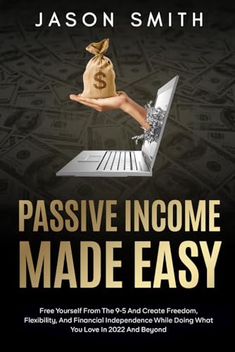 Passive Income: Free Yourself From The 9-5 And Create Freedom, Fl...
