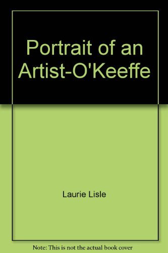 Title: Portrait of an Artist A biography of Georgia OKeef