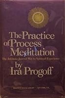 Practice of Process Meditation: Intensive Journal Way to Spiritual Experience B01G0Y1G34 Book Cover