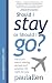 Should I Stay or Should I Go?: The Truth about Moving Abroad and Whether It's Right for You