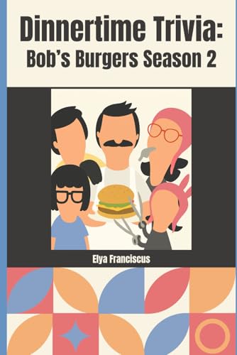 Bob's Burgers Season 2: A Dinner Time Trivia Book