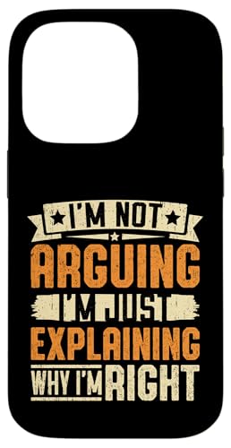 I'm Not Arguing I'm Just Explating Why I'm Right Funny �X�}�z�P�[�X iPhone 14 Pro �p