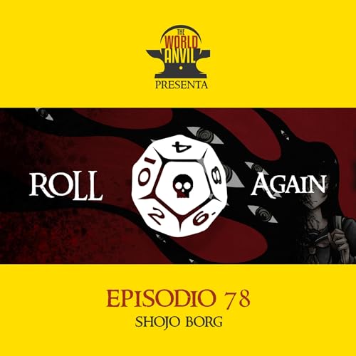 Roll Again Episodio 78 - Shojo Borg