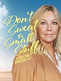 Don't Sweat the Small Stuff: The Kristine Carlson Story