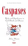 Caspases: Roles and Significance in Cell Death and Disease