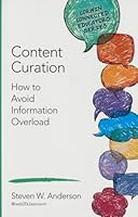 Content Curation: How to Avoid Information Overload 1483380262 Book Cover
