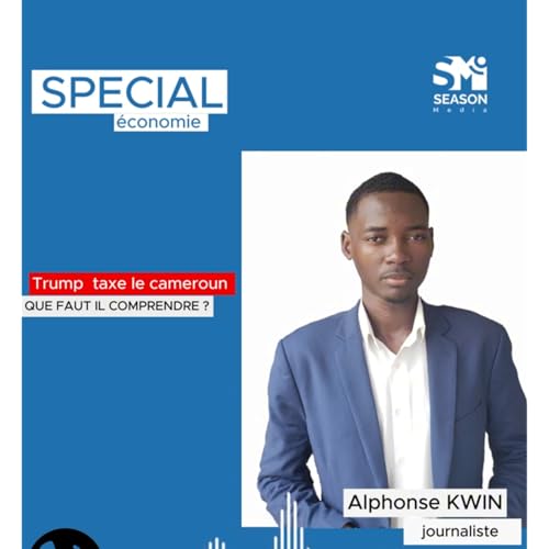 TRUMP TAXE LE CAMEROUN : QUE FAUT IL COMPRENDRE ?