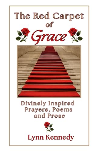 The Red Carpet of Grace: Divinely Inspired Prayers, Poems, and Prose Cover