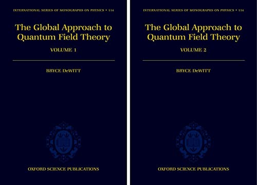 The Global Approach to Quantum Field Theory (International Series of Monographs on Physics)