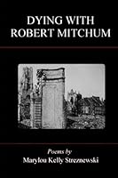 Dying with Robert Mitchum 0692418717 Book Cover