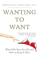 Wanting to Want: What Kills Your Sex Life and How to Keep It Alive 0986256544 Book Cover