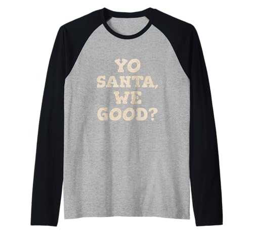 Yo Santa We Good Funny Christmas in July Summer Christmas Joke Manche Raglan