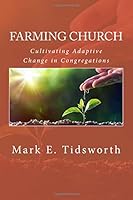 Farming Church: Cultivating Adaptive Change in Congregations 1548421804 Book Cover