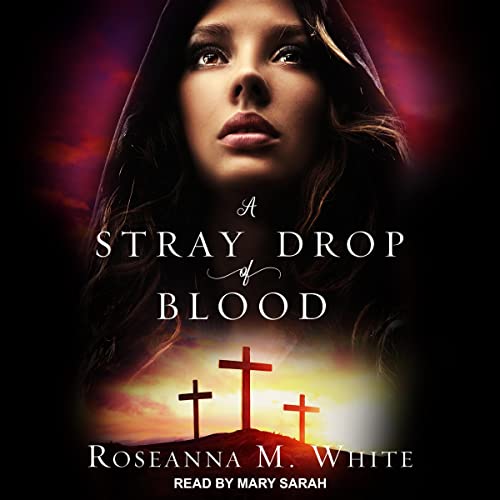 A Stray Drop of Blood by Roseanna M. White episode artwork